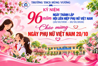 TRƯỜNG THCS HÙNG VƯƠNG TỔ CHỨC CÁC HOẠT ĐỘNG CHÀO MỪNG NGÀY PHỤ NỮ VIỆT NAM 20/10 